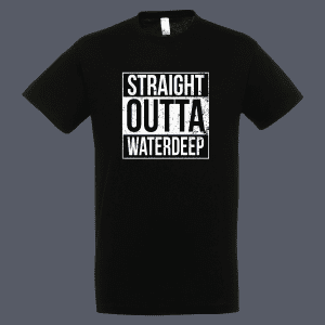 Straight Outta Waterdeep Tshirt Black