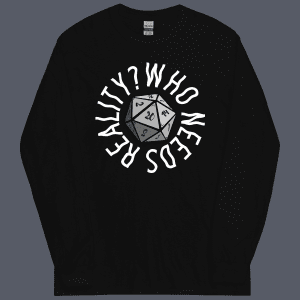 Who Needs Reality Long Sleeve Tee Black