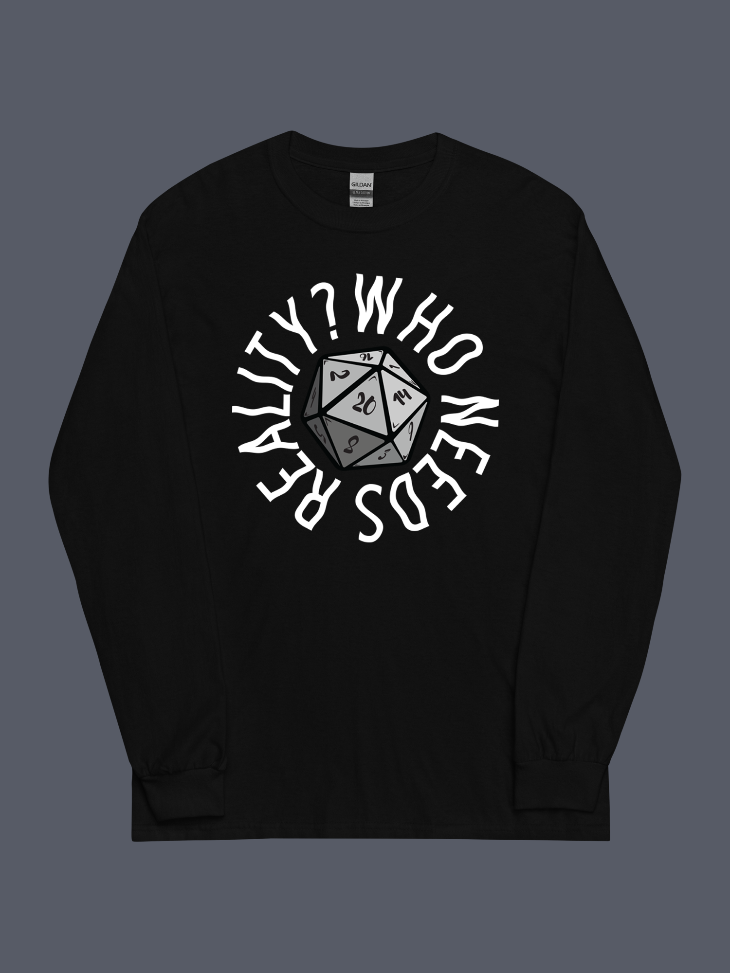 Who Needs Reality Long Sleeve Tee
