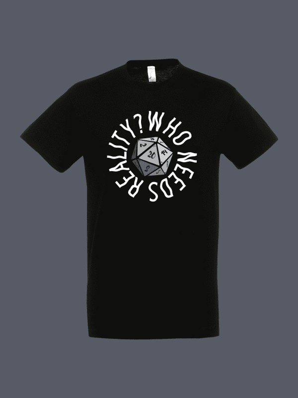Who Needs Reality T-shirt