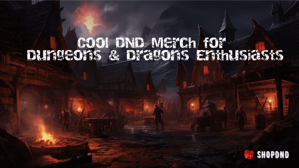 A medieval village at night with torches and fires. Text promotes cool DnD merch for passionate Dungeons & Dragons fans.