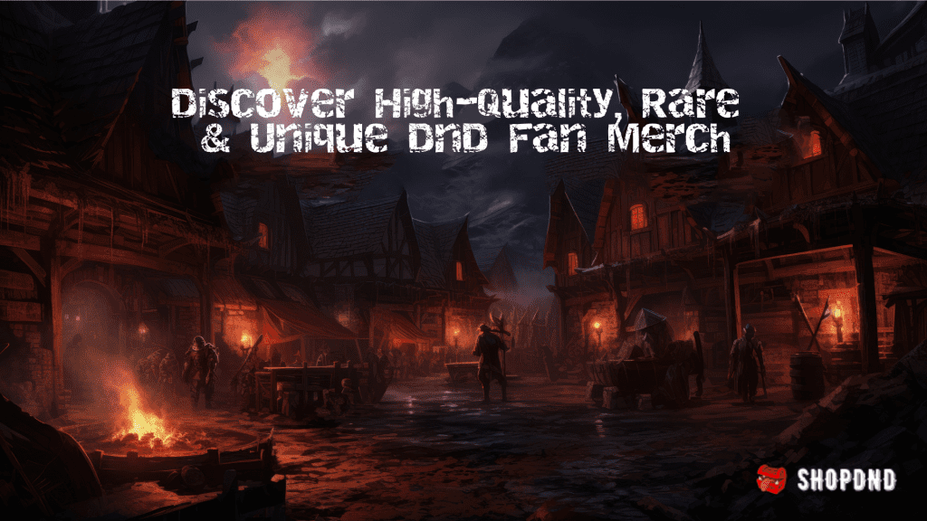 A medieval town at night with torches and fires. Text promotes high-quality, rare, and unique DnD fan merch from ShopDnD.