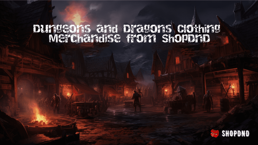 Dungeons and Dragons clothing from ShopDND. Market square at night, illuminated by firelight.