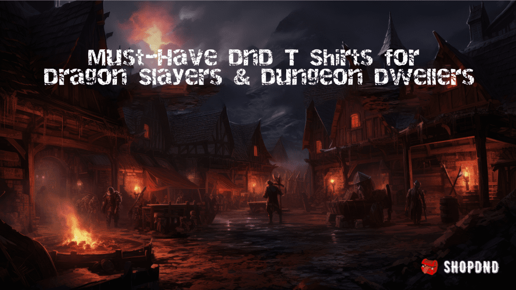 A medieval village at night with fires and torches lighting the street. Text promotes must-have DnD T-shirts for adventurers.