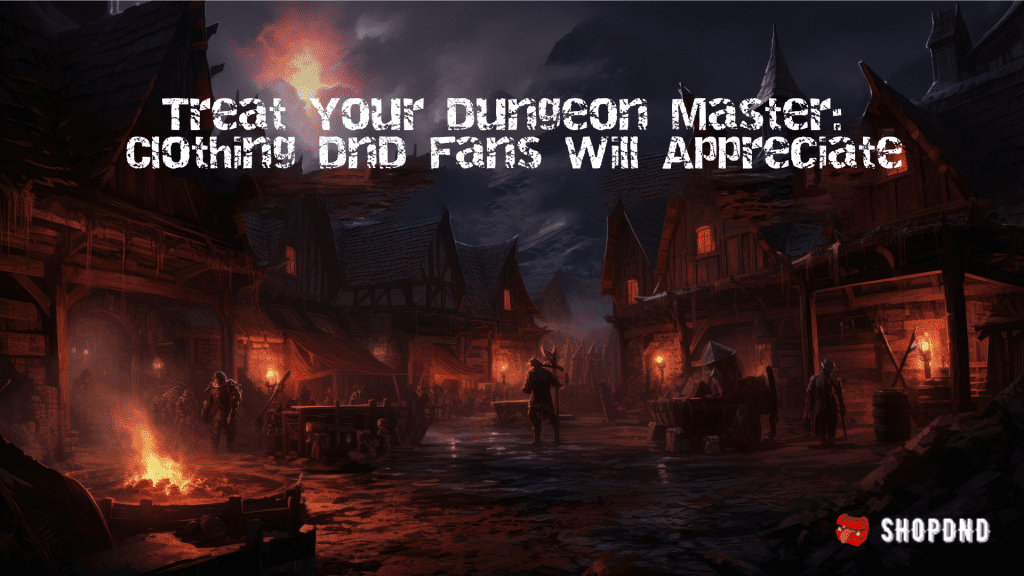 A dark medieval town scene with adventurers and text "Treat Your Dungeon Master: Clothing DND Fans Will Appreciate.