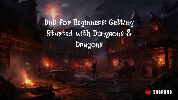 DnD for Beginners_ Getting Started with Dungeons & Dragons
