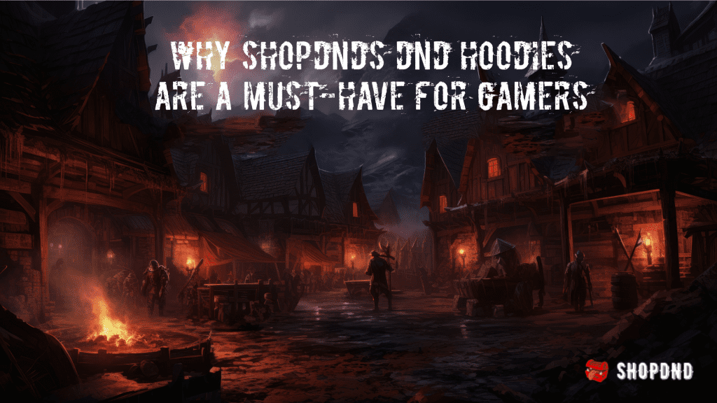 A dark medieval village scene with adventurers and a text "Why Shop DNDs DND Hoodies are a must have for gamers.
