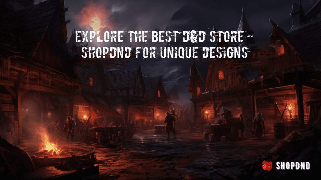 A dark medieval village with torches and armored walking the streets. Text promotes ShopDnD as the top store for DnD designs.