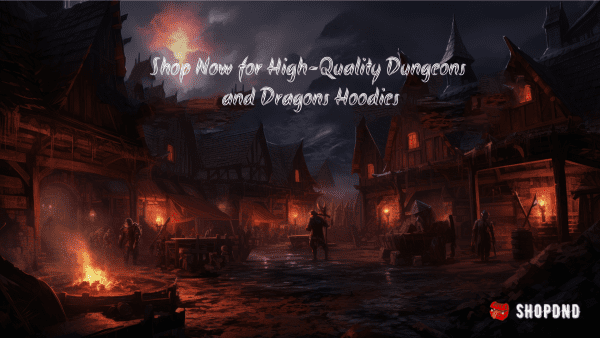 A dark medieval village with torches and fire. Text promotes high-quality Dungeons & Dragons hoodies from ShopDnD.