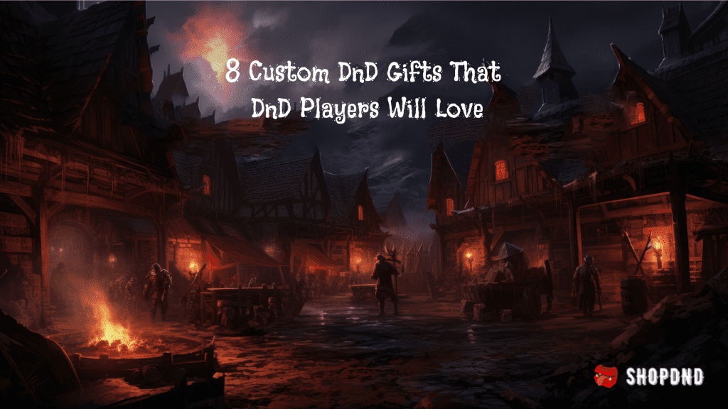 A dark fantasy village with torches and fires lighting the streets. Text reads 8 Custom DnD Gifts That DnD Players Will Love.