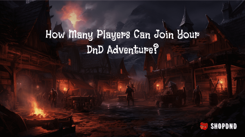 how many players can join your dnd adventure