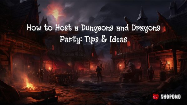 featured image banner for the blog "How to Host a Dungeons and Dragons Party: Tips & Ideas"