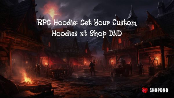 RPG Hoodie_ Get Your Custom Hoodies at Shop DND